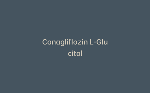 Canagliflozin L-Glucitol