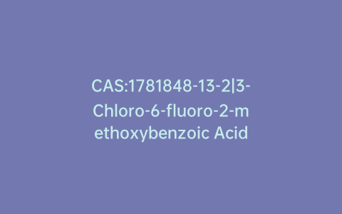 CAS:1781848-13-2|3-Chloro-6-fluoro-2-methoxybenzoic Acid