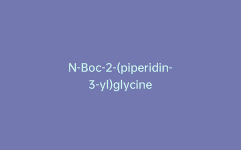 N-Boc-2-(piperidin-3-yl)glycine
