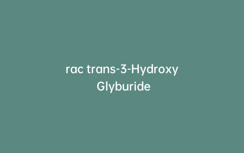 rac trans-3-Hydroxy Glyburide