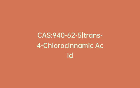 CAS:940-62-5|trans-4-Chlorocinnamic Acid