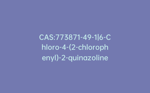 CAS:773871-49-1|6-Chloro-4-(2-chlorophenyl)-2-quinazolinemethanol