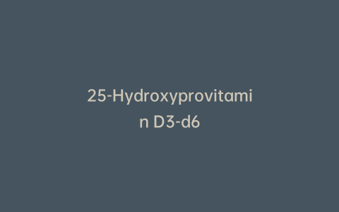 25-Hydroxyprovitamin D3-d6