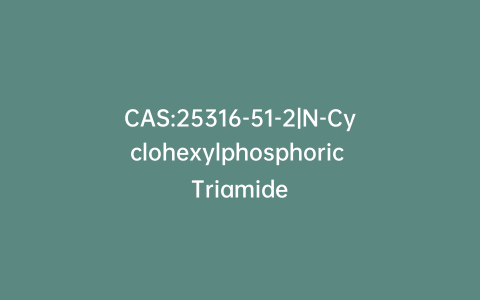 CAS:25316-51-2|N-Cyclohexylphosphoric Triamide
