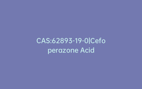 CAS:62893-19-0|Cefoperazone Acid