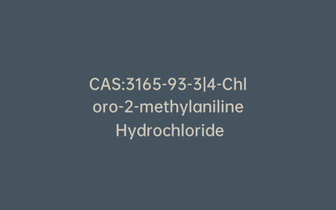 CAS:3165-93-3|4-Chloro-2-methylaniline Hydrochloride