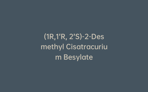 (1R,1’R, 2’S)-2-Desmethyl Cisatracurium Besylate