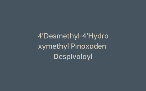 4’Desmethyl-4’Hydroxymethyl Pinoxaden Despivoloyl