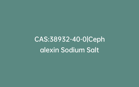 CAS:38932-40-0|Cephalexin Sodium Salt