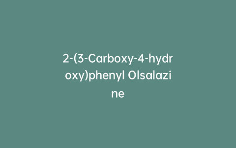 2-(3-Carboxy-4-hydroxy)phenyl Olsalazine