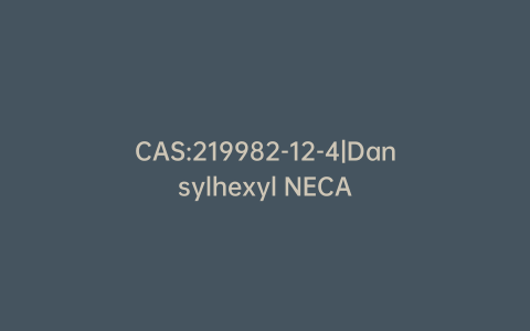 CAS:219982-12-4|Dansylhexyl NECA