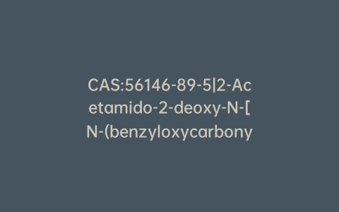 CAS:56146-89-5|2-Acetamido-2-deoxy-N-[N-(benzyloxycarbonyl)-ε-aminocaproyl]-b-D-glucopyranosylamine