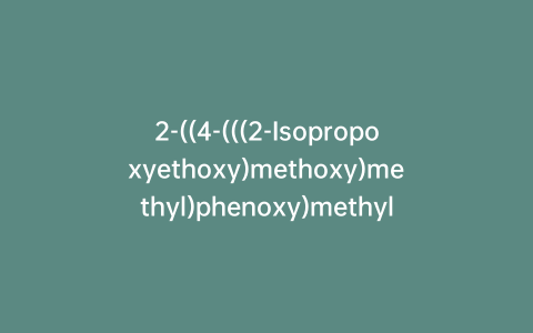 2-((4-(((2-Isopropoxyethoxy)methoxy)methyl)phenoxy)methyl)oxirane