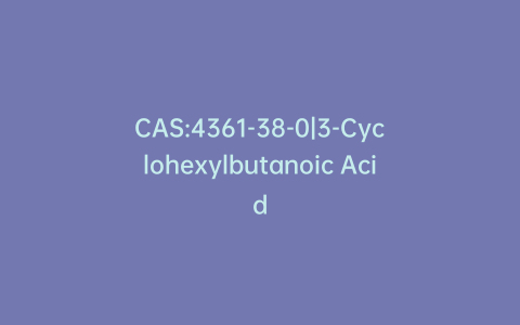 CAS:4361-38-0|3-Cyclohexylbutanoic Acid