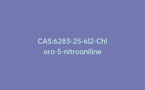 CAS:6283-25-6|2-Chloro-5-nitroaniline