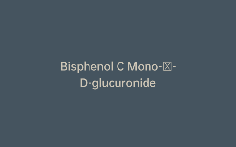 Bisphenol C Mono-β-D-glucuronide