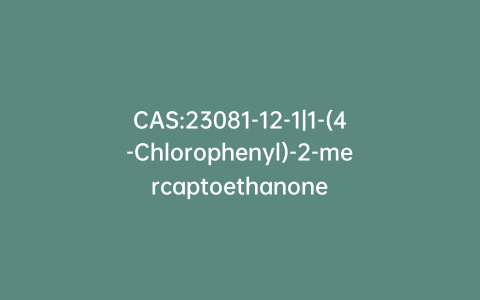 CAS:23081-12-1|1-(4-Chlorophenyl)-2-mercaptoethanone