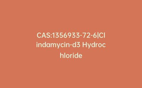 CAS:1356933-72-6|Clindamycin-d3 Hydrochloride