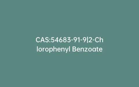 CAS:54683-91-9|2-Chlorophenyl Benzoate