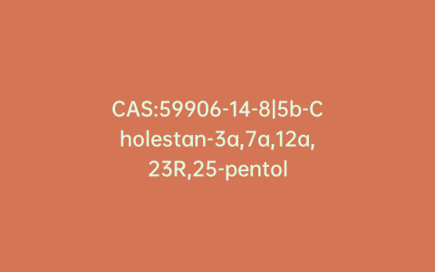 CAS:59906-14-8|5b-Cholestan-3a,7a,12a,23R,25-pentol