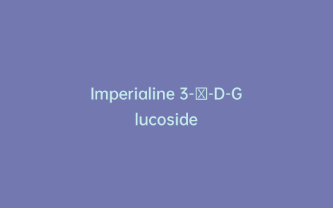 Imperialine 3-β-D-Glucoside
