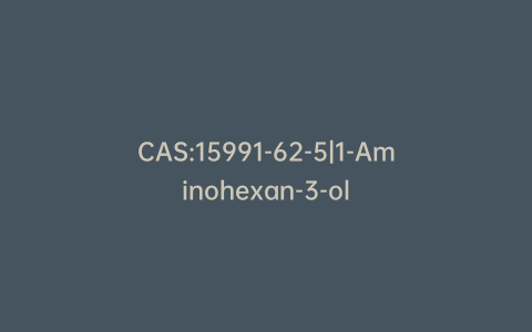 CAS:15991-62-5|1-Aminohexan-3-ol