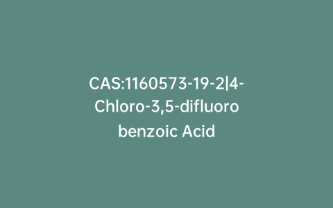 CAS:1160573-19-2|4-Chloro-3,5-difluorobenzoic Acid