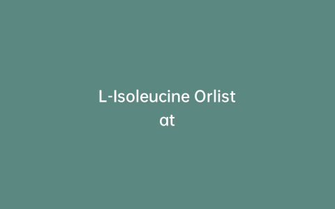 L-Isoleucine Orlistat