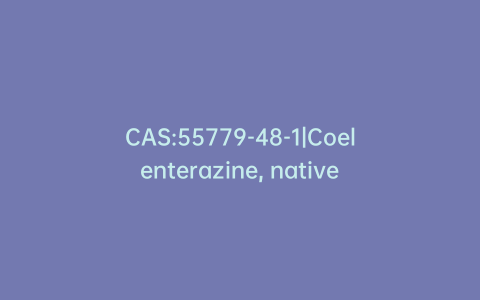 CAS:55779-48-1|Coelenterazine, native