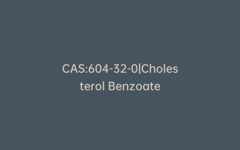 CAS:604-32-0|Cholesterol Benzoate