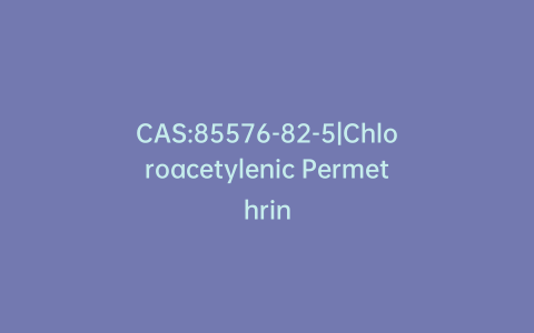 CAS:85576-82-5|Chloroacetylenic Permethrin