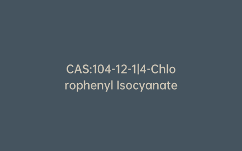 CAS:104-12-1|4-Chlorophenyl Isocyanate