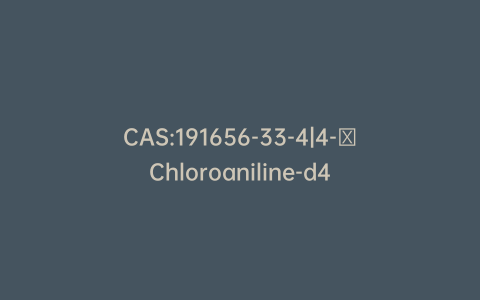 CAS:191656-33-4|4-​Chloroaniline-d4