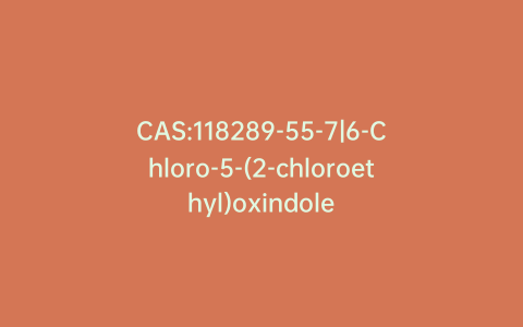 CAS:118289-55-7|6-Chloro-5-(2-chloroethyl)oxindole
