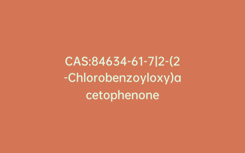 CAS:84634-61-7|2-(2-Chlorobenzoyloxy)acetophenone
