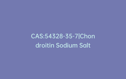 CAS:54328-35-7|Chondroitin Sodium Salt