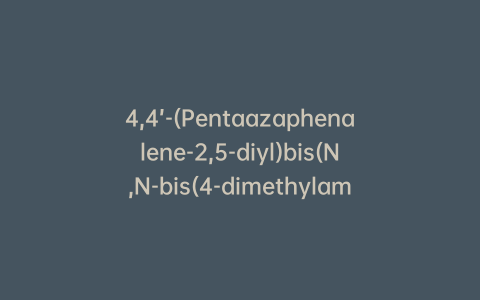 4,4’-(Pentaazaphenalene-2,5-diyl)bis(N,N-bis(4-dimethylamino)triphenylamine)