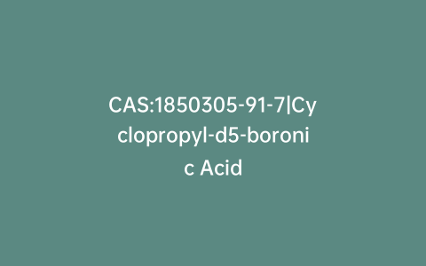 CAS:1850305-91-7|Cyclopropyl-d5-boronic Acid