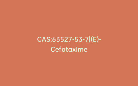 CAS:63527-53-7|(E)-Cefotaxime