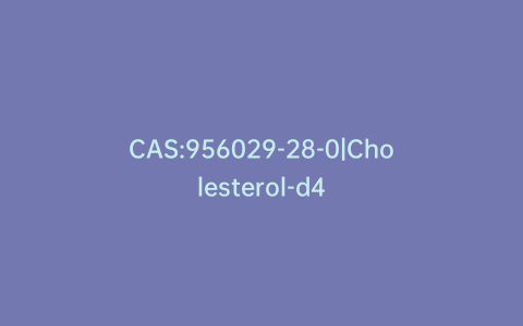 CAS:956029-28-0|Cholesterol-d4
