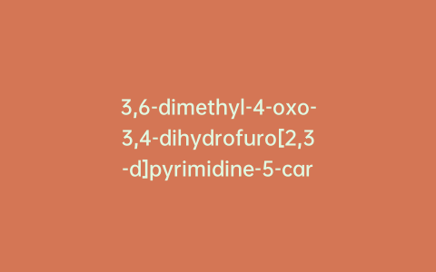 3,6-dimethyl-4-oxo-3,4-dihydrofuro[2,3-d]pyrimidine-5-carboxylic Acid