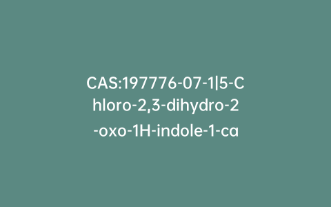 CAS:197776-07-1|5-Chloro-2,3-dihydro-2-oxo-1H-indole-1-carboxylic Acid Ethyl Ester