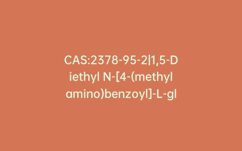 CAS:2378-95-2|1,5-Diethyl N-[4-(methylamino)benzoyl]-L-glutamate