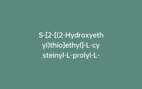 S-[2-[(2-Hydroxyethyl)thio]ethyl]-L-cysteinyl-L-prolyl-L-phenylalanine