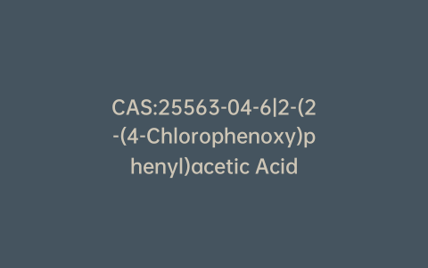 CAS:25563-04-6|2-(2-(4-Chlorophenoxy)phenyl)acetic Acid