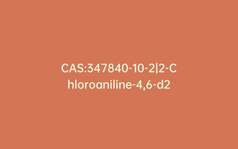 CAS:347840-10-2|2-Chloroaniline-4,6-d2