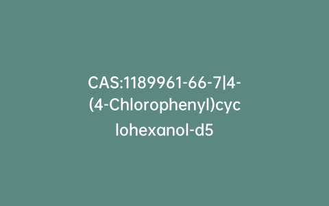 CAS:1189961-66-7|4-(4-Chlorophenyl)cyclohexanol-d5