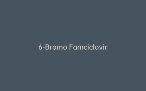 6-Bromo Famciclovir