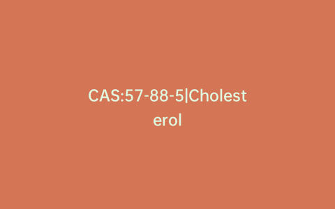 CAS:57-88-5|Cholesterol