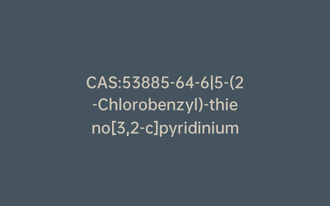 CAS:53885-64-6|5-(2-Chlorobenzyl)-thieno[3,2-c]pyridinium Chloride